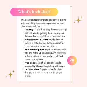 May include: A pink and yellow graphic with the text "What's Included?" and a list of items included in a downloadable template for clients preparing for a photoshoot. The list includes: First Steps, Wardrobe Do's & Don'ts, Hair & Makeup Tips, Prop Ideas, and Location Ideas. The graphic also includes the text "28 Pages".