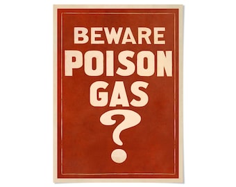 May include: A rectangular sign with a dark red background and a thin white border. The text BEWARE POISON GAS is printed in large, bold, off-white capital letters, followed by a large off-white question mark at the bottom center.
