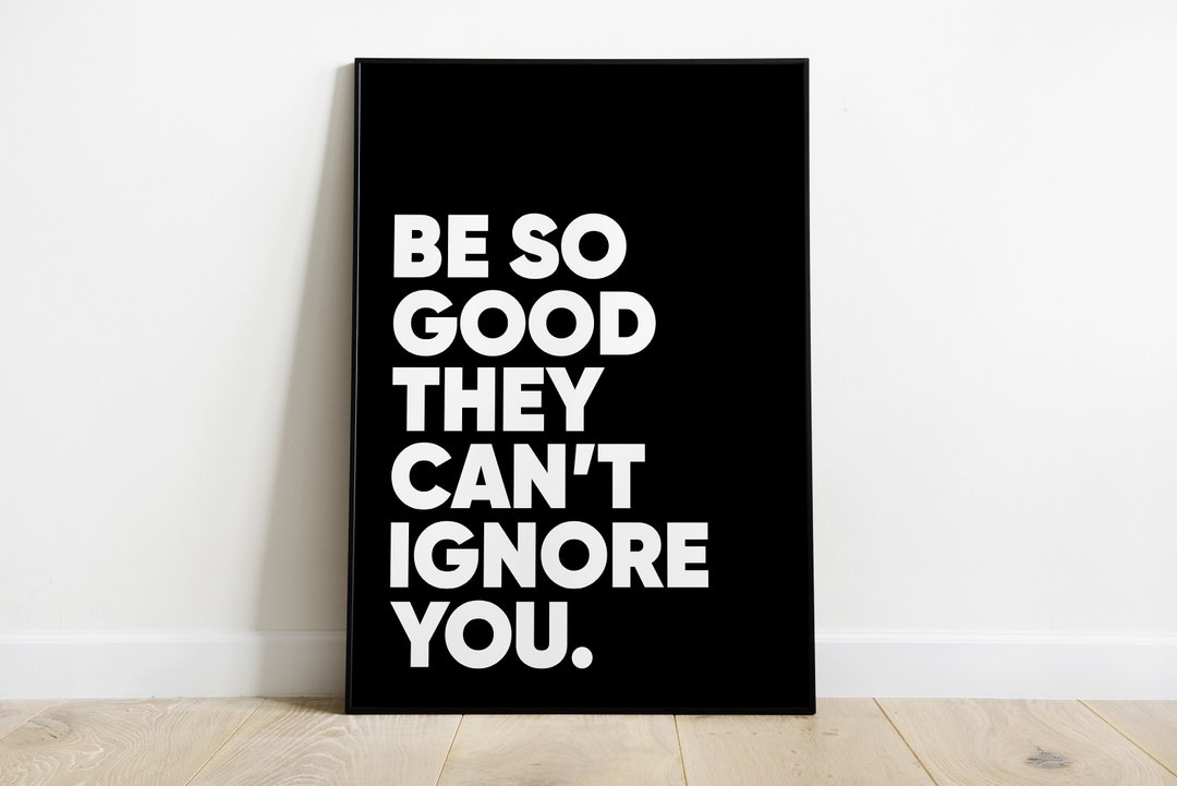 Be so Good They Can't Ignore You Steve Martin Quote, Printable Wall Art ...