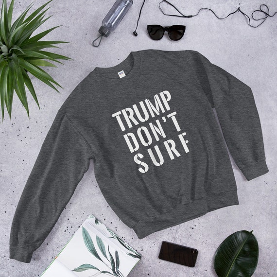 Trump Don’t Surf logo Unisex Sweatshirt