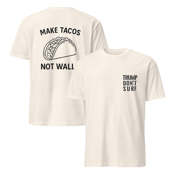 Anti Trump Make Tacos Short-Sleeve Unisex T-Shirt