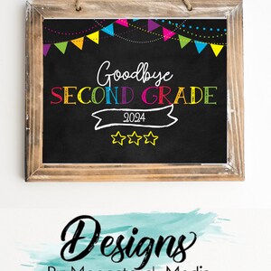 Goodbye Second Grade, 2024 School Sign,last Day of Second Grade, Last ...