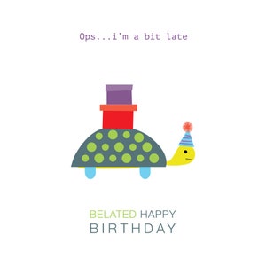 details of belated happy birthday card with a tortoise carrying birthday presents and is wearing a party hat - ops ... I'm a bit late written above tortoise.