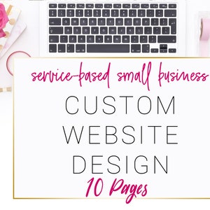 website, website design, 10 page website, service business website, custom website, website, custom design, custom site
