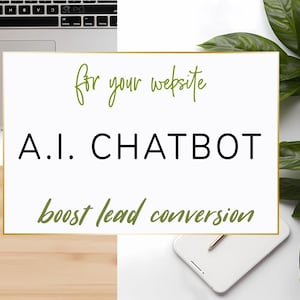 May include: A white rectangular sign with a gold border displays the text "for your website A.I. CHATBOT boost lead conversion" in black and green script. A laptop, smartphone, and green leafy plant are also visible.