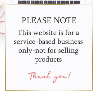 May include: A white sign with gold trim on a white background with pink roses and gold accents. The sign reads "PLEASE NOTE This website is for a service-based business only-not for selling products Thank you!"