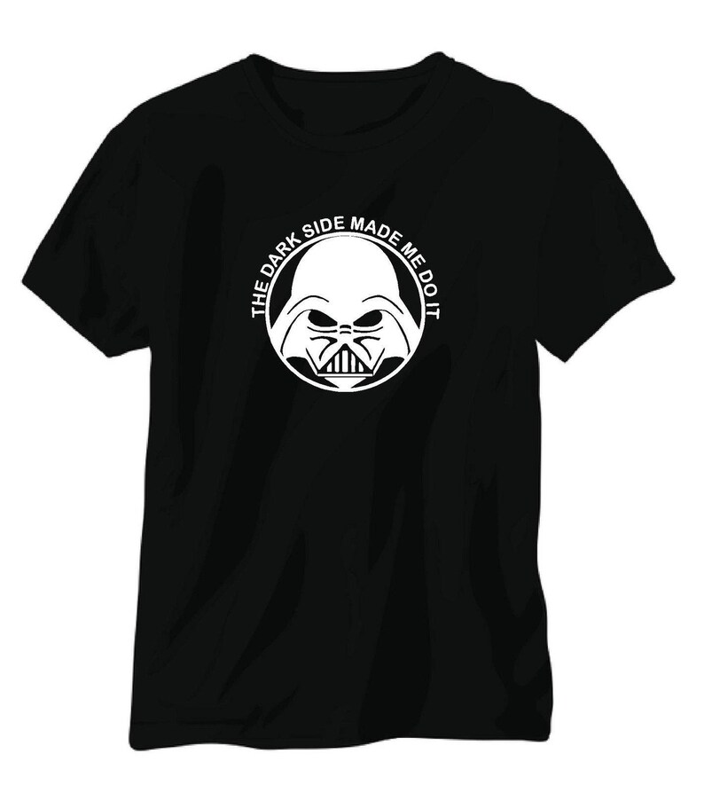 the dark side made me do it shirt