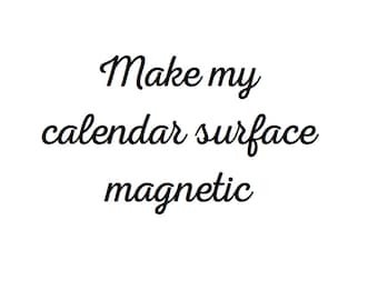 May include: Black and white text on a white background that reads "Make my calendar surface magnetic".