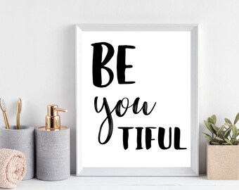 Be you tiful black font wall quote//Bathroom quote wall art//Inspirational printable//Printable art