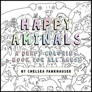 May include: A black and white illustration of a coloring book cover featuring a variety of animals, including dogs, cats, and other creatures. The title of the book is "Happy Aminals: A Derpy Coloring Book for All Ages!" by Chelsea Fankhauser.