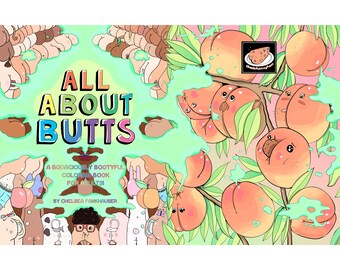 All About Butts: A Bodaciously Bootyful Coloring Book for Adults!