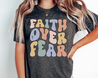 Faith Over Fear Shirt, Retro Faith Shirt, Christian Shirt, Bible Shirt, Christian Tees, Jesus Shirt, Jesus Lover Tee