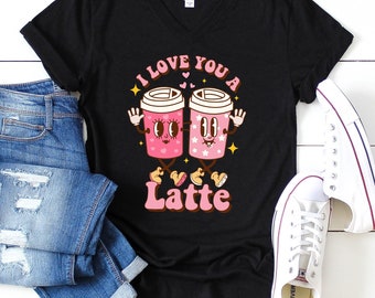 Valentines Day Shirt V Neck, I Love You A Latte Shirt, Funny Valentines Day Tshirt, Valentines Day Gift, Girlfriend Gift, Coffee Lover