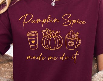 Pumpkin Spice Made Me Do It Shirt Funny Fall Pumpkin Lover Tee Gift