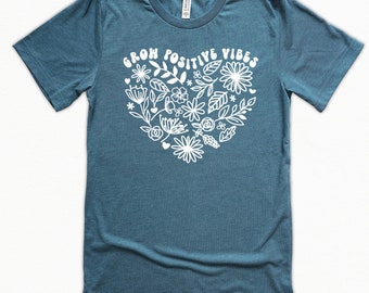 Grow Positive Vibes Floral Heart Shirt, Good Vibes Only Shirt, Good Vibes Tee, Mental Health Shirt, Therapist Shirt