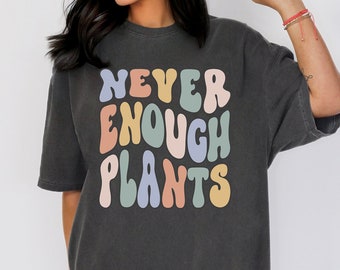 Retro Plant Shirt Comfort Colors, Never Enough Plants Shirt, Plant Lover Shirt, Gardening Gift, Gardener Shirt, Vegan Shirt