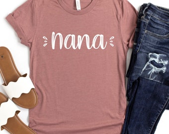 Nana Shirt Unisex, Nana T Shirt, Nana Clothes, Nana Gift, Gift for Nana, Grandma Shirt, Nana Tees, Cute Nana T Shirt, Mothers Day Gift