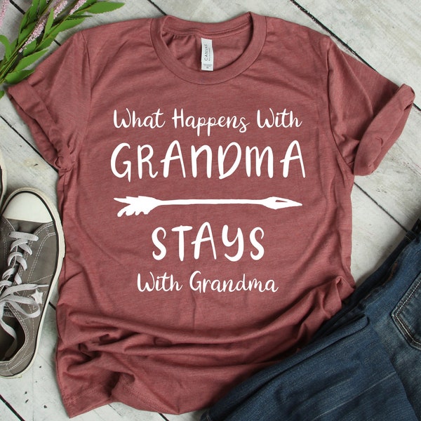 What Happens With Grandma Stays With Grandma Shirt Unisex, Grandma T Shirt, Grandma Gift, Mothers Day, Blessed Grandma, Nana Shirt