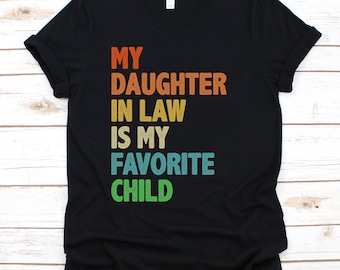 My Daughter in Law is My Favorite Child Shirt, Daughter in Law Shirt, Funny In Laws Shirt, Favorite Daughter-in-Law Tee, Gift For in Laws