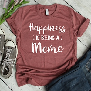 Meme Shirt Unisex, Happiness Is Being A Meme, Meme T Shirts, Meme Gift, Grandma Shirt, Grandma Gift