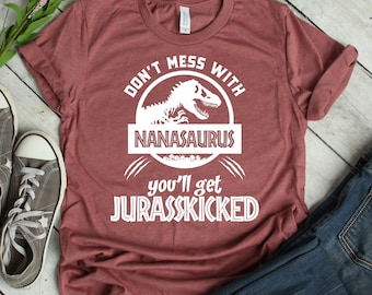 Nana Shirt Unisex, Nanasaurus Shirt, Don't Mess With Nana, Nana Gift, Funny Nana Shirt, Gift for Nana, Mothers Day gift, Mothers Day Shirt