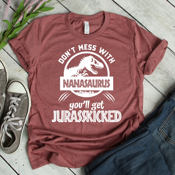 Nana Shirt Unisex, Nanasaurus Shirt, Don't Mess With Nana, Nana Gift, Funny Nana Shirt, Gift for Nana, Mothers Day gift, Mothers Day Shirt