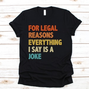 Funny Humor Shirt, Conspiracy Theorist Shirt, For Legal Reasons Shirt, Funny Tee, Graphic Shirt, Funny Party Shirt, Funny Quotes T Shirt