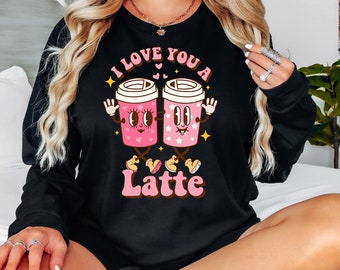 Valentines Day Shirt Long Sleeve, Funny Valentines Day Tshirt, Girlfriend Gift, Co-Worker Gift, Coffee Lover, Latte Addict