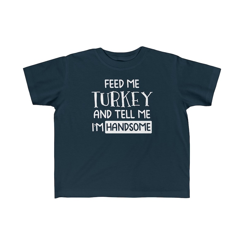 Feed Me Turkey And Tell Me I/'m Handsome Fall T Shirt Kids Kids Fall Shirt Thanksgiving Shirt Kids