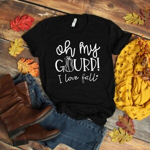 Fall T Shirt Unisex, Oh My Gourd I Love Fall Shirt, Fall Tees, Fall Shirt, Pumpkin Shirt, Pumpkin Everything, Fall Tshirts For Woman immagine 4