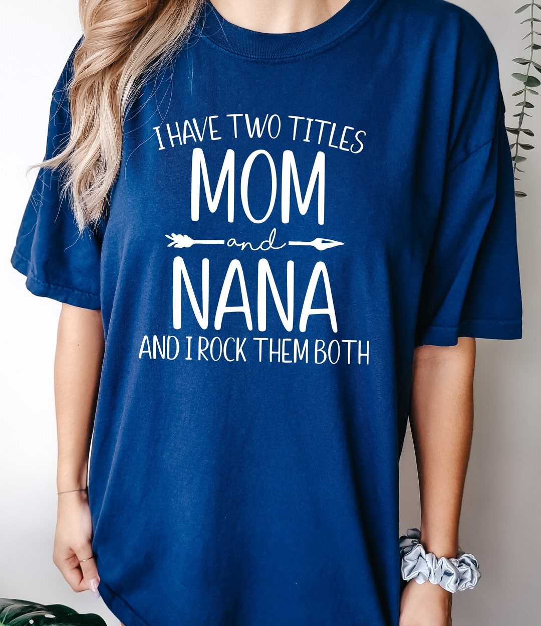 Comfort Colors© Nana Shirt, I Have Two Titles Mom and Nana Tee, Nana T ...