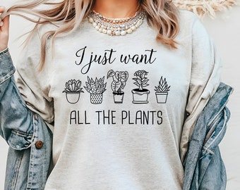 Plant Shirt, I Just Want All The Plants Shirt, Plant Lover Shirt, Vegan Shirt, Gardening Shirt, Gardener Shirt