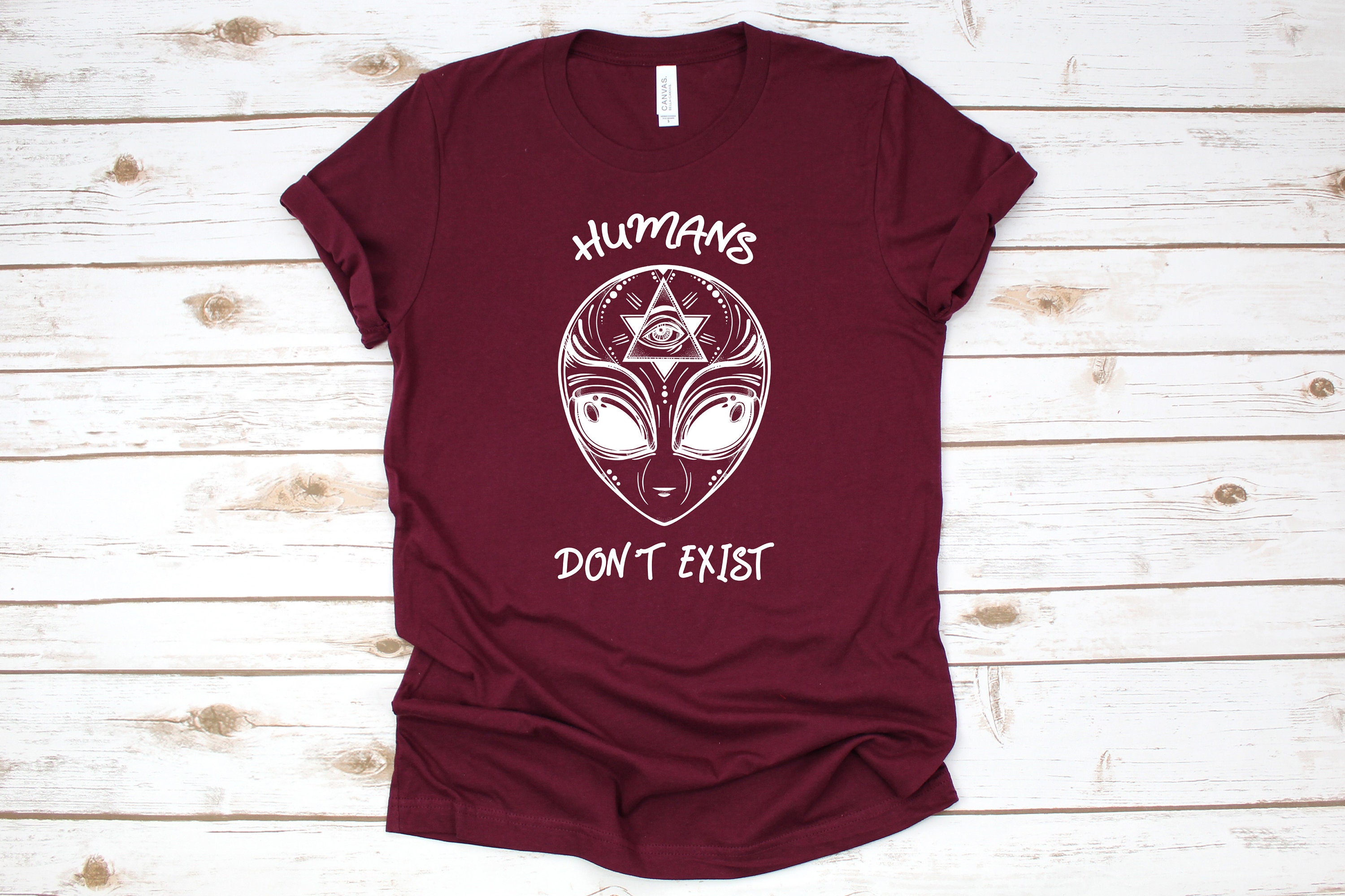 Alien Shirt Humans Don't Exist Unisex Shirt, Alien T Shirt, Alien ...