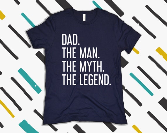 Dad Shirt Dad The Man The Myth The Legend Dad T Shirt Dad | Etsy