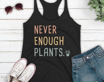 Plant Tank Top, Never Enough Plants Shirt, Tank Top, Summer Gardening Tank Top, Gardener Tank Top, Plant Lover Gift