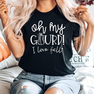 Fall T Shirt Unisex, Oh My Gourd I Love Fall Shirt, Fall Tees, Fall Shirt, Pumpkin Shirt, Pumpkin Everything, Fall Tshirts For Woman immagine 1