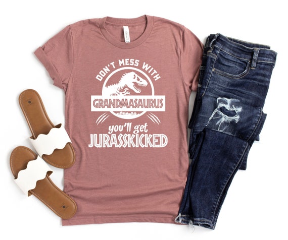 Don't Mess With Grandma You'll Get Jurasskicked T Shirt Don't Mess With Grandma You'll Get Jurasskicked T Shirt