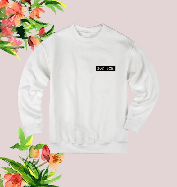 boy bye sweater
