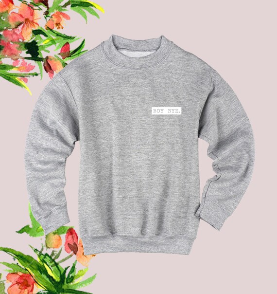 Boy bye best sale sweater