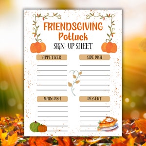 May include: A printable Friendsgiving potluck sign-up sheet with a fall theme. The sheet has a title, "Friendsgiving Potluck Sign-Up Sheet", and is decorated with pumpkins and fall leaves. The sheet is divided into four sections: Appetizer, Side Dish, Main Dish, and Dessert. Each section has lines for people to write in what they will bring.