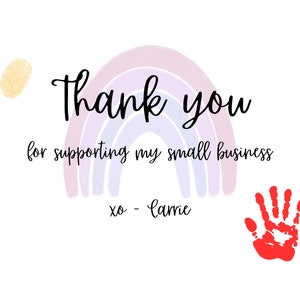 May include: White background with the words "Thank you" in black script, above the phrase "for supporting my small business." A watercolor rainbow and a red handprint are also featured.