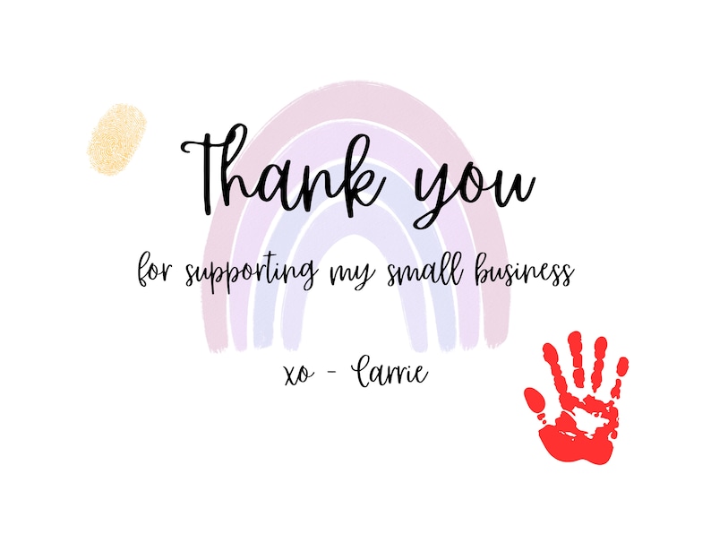 May include: White background with the words "Thank you" in black script, above the phrase "for supporting my small business." A watercolor rainbow and a red handprint are also featured.