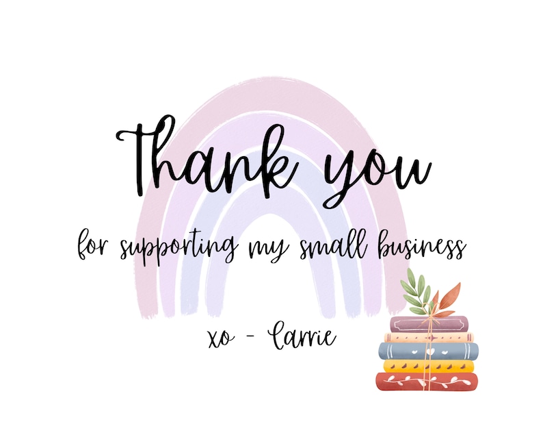May include: Thank you for supporting my small business, xo - Carrie. A watercolor rainbow with a stack of books tied with twine and a sprig of greenery on top.