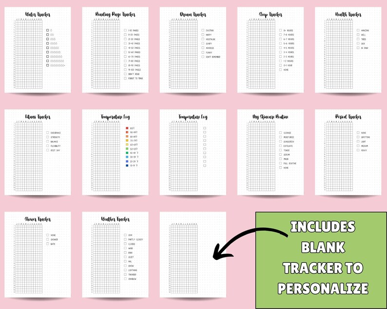May include: A set of printable habit trackers for bullet journaling. The trackers include water, reading pages, mood, sleep, health, clean, temperature log, my cycle tracker, period, weather, and a blank tracker to personalise.