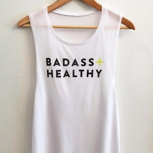 Badass + Healthy Women’s Muscle Tank Top, Workout Tank, Workout Tank Top with Sayings, Badass Tank Top, White Tank Top