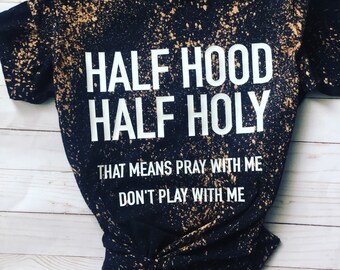 Religious shirt, funny religious shirt saying, half hood, church shirt, funny God shirt, mom shirt