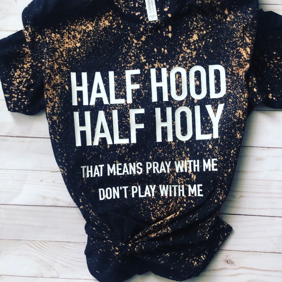 Half Hood Half Holy Shirt, Pray With Me Dont Play With Me Shirt, Funny  Shirts With Sayings, Kinda Holy Kinda Hood Tee, Womens Graphic Tees 