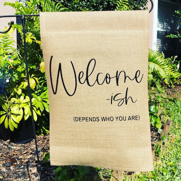 Welcome flag, welcome sign, welcome-ish sign, garden flag, burlap, farmhouse decor, front porch flag, welcome decor