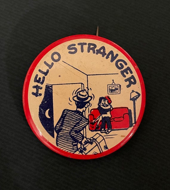 Hello Stranger Button Pin 1950’s