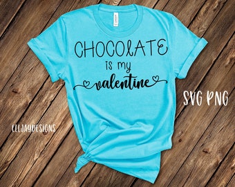 Chocolate is my Valentine SVG for silhouette, cricut cut file, Valentine's Day SVG, Valentine svg for boys, single life, funny Valentine svg